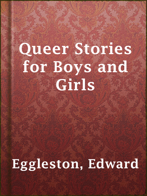 Title details for Queer Stories for Boys and Girls by Edward Eggleston - Available